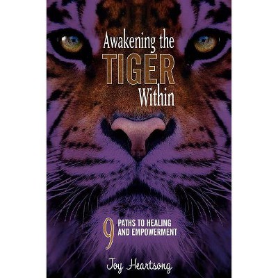 Awakening the Tiger Within - by  Joy Heartsong Chtp (Paperback)