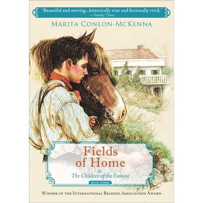 Fields of Home - (Children of the Famine) by  Marita Conlon-McKenna (Paperback)