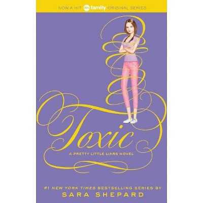  Pretty Little Liars #15: Toxic - by  Sara Shepard (Paperback) 