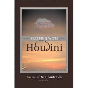 Sleeping with Houdini - by  Nin Andrews (Paperback) - 1 of 1