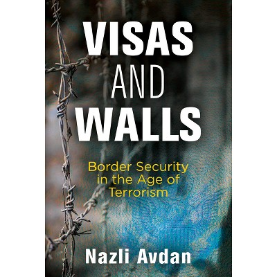 Visas and Walls - by  Nazli Avdan (Hardcover)