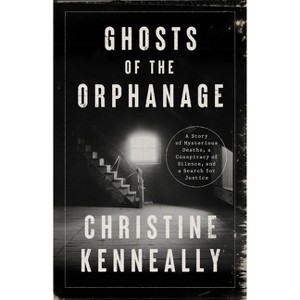 Ghosts of the Orphanage - by  Christine Kenneally (Hardcover) - 1 of 1