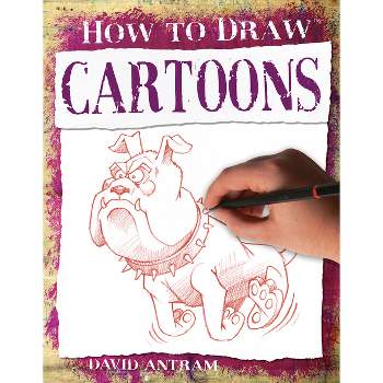 Cartoons - (How to Draw) by  David Antram (Paperback)
