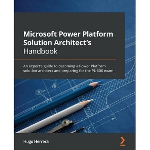 Microsoft Power Platform Solution Architect's Handbook - by  Hugo Herrera (Paperback) - 1 of 1