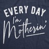 Womens Every Day I'm Motherin T Shirt Funny Mothers Day Mommy Hustle Parenting Graphic Tee - Crazy Dog Women's T Shirt - 2 of 4