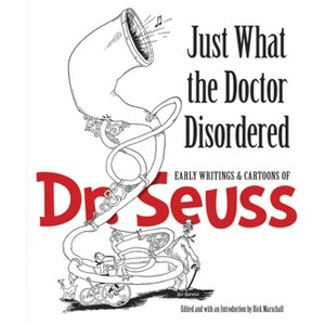 Just What the Doctor Disordered - (Dover Fine Art, History of Art) by  Seuss (Paperback) - 1 of 1