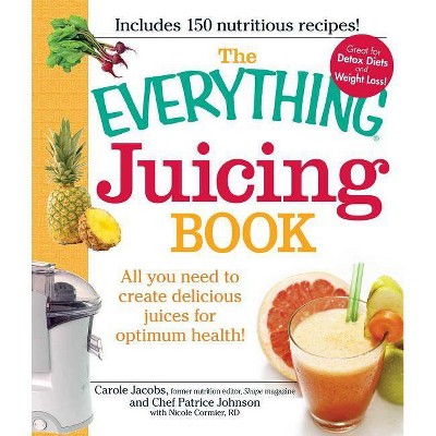 The Everything Juicing Book - (Everything(r)) by  Carole Jacobs & Patrice Johnson & Nicole Cormier (Paperback)