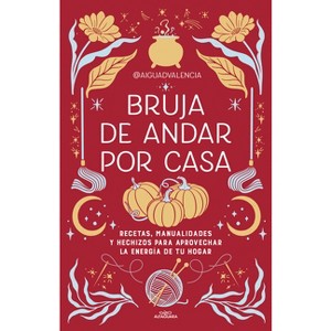 Bruja de Andar Por Casa / There's Magic All Around Your Home - by  @Aiguadvalencia (Paperback) - 1 of 1