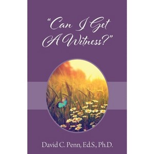 "Can I Get A Witness?" - by  David C Penn (Paperback) - 1 of 1