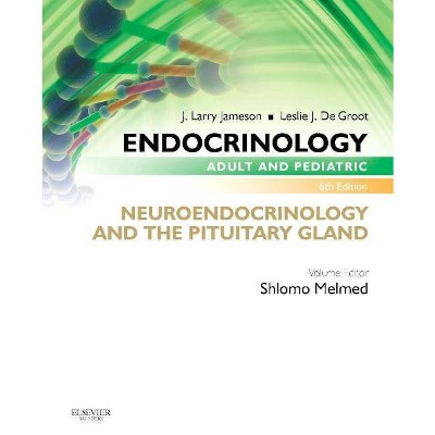 Endocrinology Adult and Pediatric: Neuroendocrinology and the Pituitary Gland - 6th Edition by  Shlomo Melmed & J Larry Jameson & Leslie J de Groot