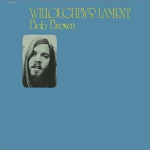 Bob Brown - Willoughby's Lament (Vinyl) - 1 of 1