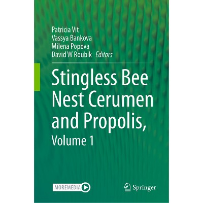 Stingless Bee Nest Cerumen and Propolis, Volume 1 - by  Patricia Vit & Vassya Bankova & Milena Popova & David W Roubik (Hardcover)