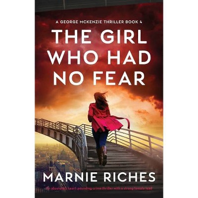 The Girl Who Had No Fear - by  Marnie Riches (Paperback)