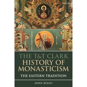The T&t Clark History of Monasticism - by  John Binns (Paperback) - 1 of 1