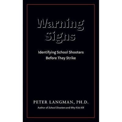 Warning Signs - by  Peter Langman (Paperback)