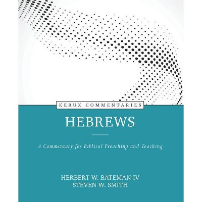 Hebrews - (Kerux) by  Herbert W Bateman IV & Steven Smith (Hardcover)