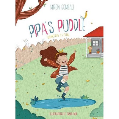 Pipa's Puddle - (Children's Picture Books: Emotions, Feelings, Values and Social Habilities (Teaching Emotional Intel) by  Mireia Gombau (Hardcover)