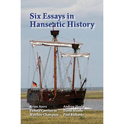 Six Essays in Hanseatic History - by  Paul Richards (Paperback)