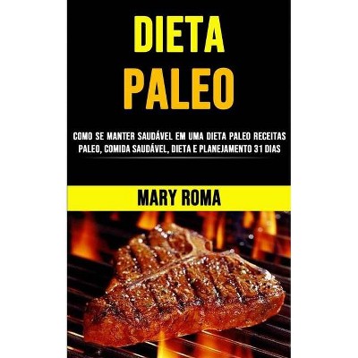 Dieta Paleo Perder Peso Rápido - by  Mary Roma (Paperback)