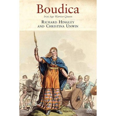 Boudica - by  Richard Hingley & Christina Unwin (Paperback)