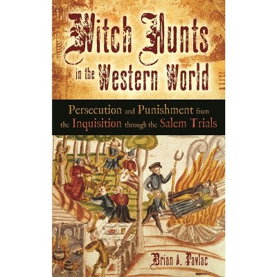 Witch Hunts in the Western World - by  Brian Pavlac (Hardcover)