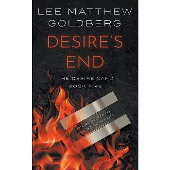Desire's End - (The Desire Card) by  Lee Matthew Goldberg (Paperback)