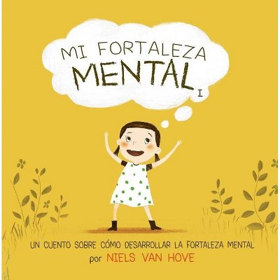 Mi Fortaleza Mental I - by  Niels Van Hove (Hardcover)