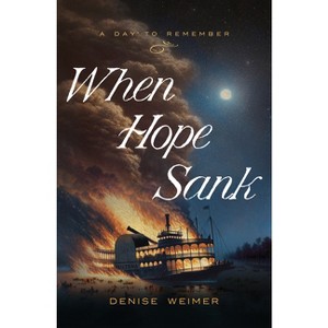 When Hope Sank - (Day to Remember) by  Denise Weimer (Paperback) - 1 of 1