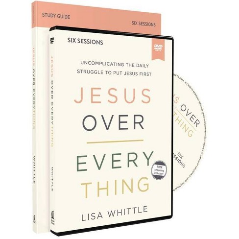 Jesus Over Everything Study Guide With Dvd By Lisa Whittle Paperback Target