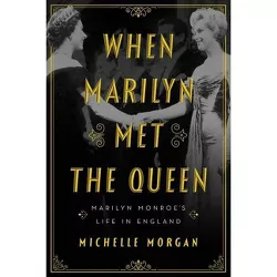 When Marilyn Met the Queen - by  Michelle Morgan (Hardcover)