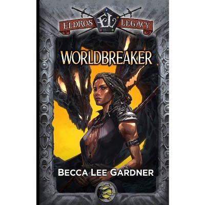 Worldbreaker - by  Becca Lee Gardner (Paperback)