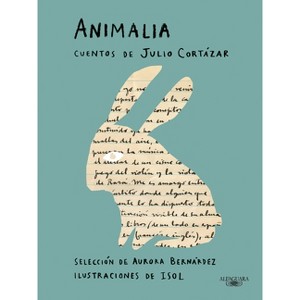 Animalia. Cuentos de Julio Cortázar / Animalia. Short Stories by Julio Cortázar - (Paperback) - 1 of 1