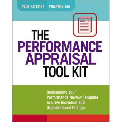 The Performance Appraisal Tool Kit - by  Paul Falcone & Winston Tan (Paperback)