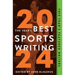 The Year's Best Sports Writing 2024 - by  Jane McManus (Paperback) - 1 of 1