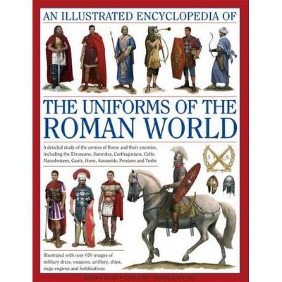 An Illustrated Encyclopedia of the Uniforms of the Roman World - by  Kevin F Kiley (Hardcover)