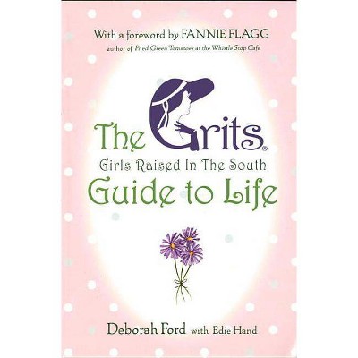  Grits (Girls Raised in the South) Guide to Life - by  Deborah Ford (Paperback) 