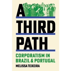 A Third Path - (Histories of Economic Life) by  Melissa Teixeira (Hardcover) - 1 of 1