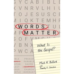 Words Matter - by  Mark H Ballard & Timothy K Christian (Paperback) - 1 of 1