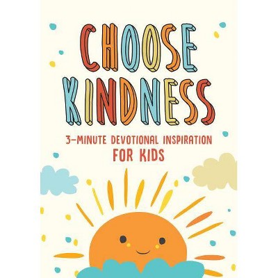 Choose Kindness: 3-Minute Devotional Inspiration for Kids - (3-Minute Devotions) by  Joanne Simmons (Paperback)