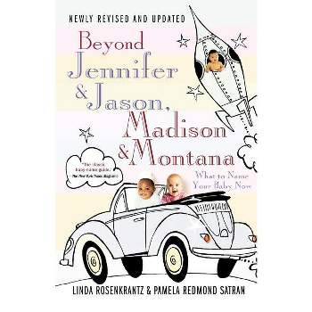 Beyond Jennifer & Jason, Madison & Montana - 4th Edition by  Linda Rosenkrantz & Pamela Redmond Satran (Paperback)