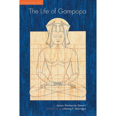 The Life of Gampopa - 2nd Edition by  Jampa MacKenzie Stewart (Paperback)