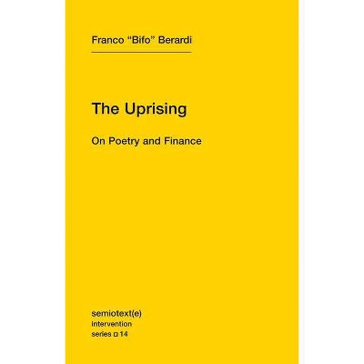 The Uprising - (Semiotext(e) Intervention (Numbered)) by  Franco Bifo Berardi (Paperback)