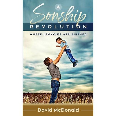 A Sonship Revolution - by  David McDonald (Paperback)