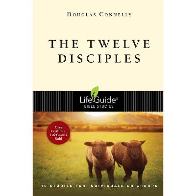 The Twelve Disciples LBS - (Lifeguide Bible Studies) by  Douglas Connelly (Paperback)