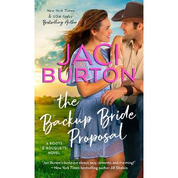 The Backup Bride Proposal - (A Boots and Bouquets Novel) by  Jaci Burton (Paperback)