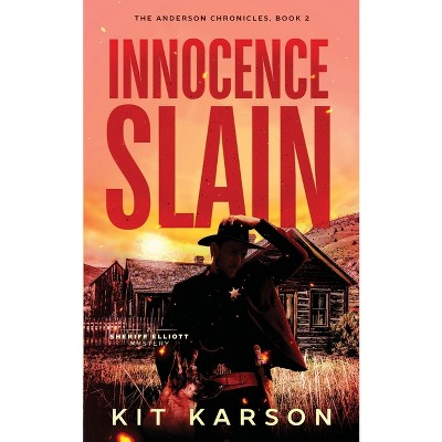 Innocence Slain - (The Anderson Chronicles) by  Kit Karson (Paperback)