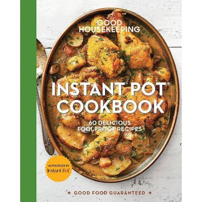 Good Housekeeping Instant Pot(r) Cookbook, 15 - (Good Food Guaranteed) by  Susan Westmoreland & Good Housekeeping (Hardcover)