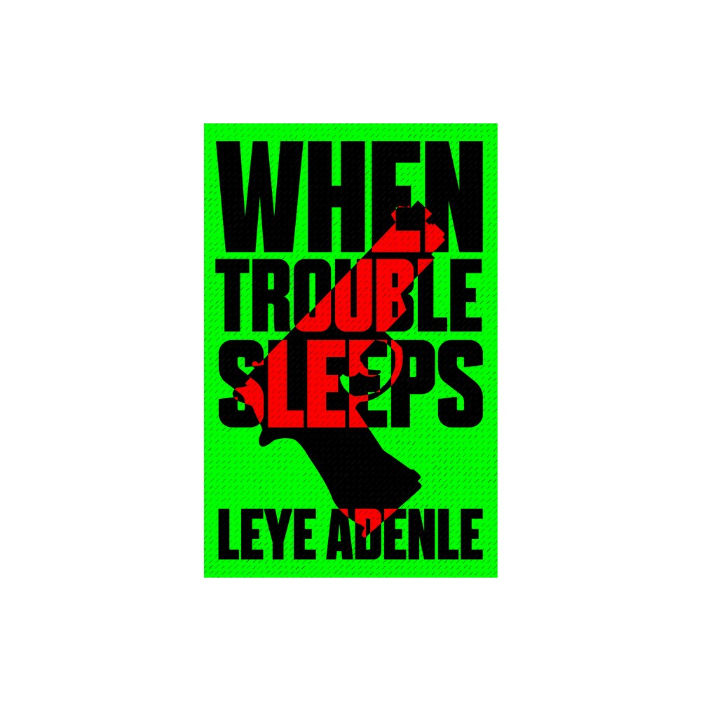 When Trouble Sleeps - (Amaka Thriller) by Leye Adenle (Paperback)