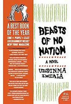 Beasts of No Nation - (P.S.) by  Uzodinma Iweala (Paperback)