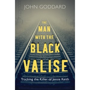 The Man with the Black Valise - by  John Goddard (Paperback) - 1 of 1